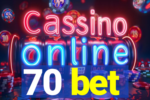 70 bet